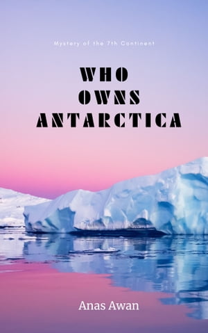 Who Owns Antarctica?