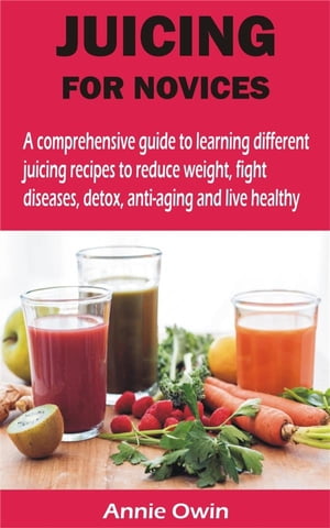 JUICING FOR NOVICES