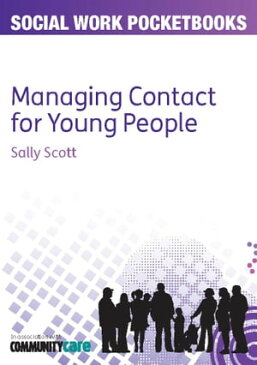 Managing Contact For Young People【電子書籍】[ Sally Scott ]