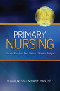 Primary Nursing Person-Centered Care Delivery System Design【電子書籍】[ Marie Manthey...