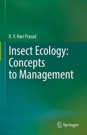 Insect Ecology: Concepts to Management【電子書籍】 K. V. Hari Prasad