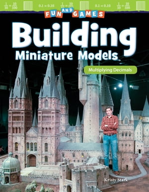 Fun and Games: Building Miniature Models Multiplying Decimals