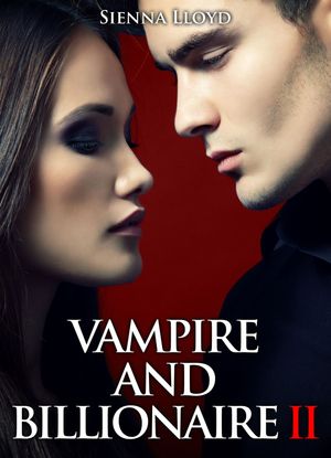 ŷKoboŻҽҥȥ㤨Vampire and Billionaire - Vol.2Żҽҡ[ Sienna Lloyd ]פβǤʤ165ߤˤʤޤ