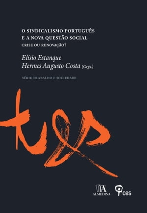 O Sindicalismo Portugu?s e a Nova Quest?o Social - Crise ou Renova??o?【電子書籍】[ Hermes Augusto Costa ]