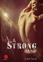 A Strong Hand【電子書籍】[ Catt Ford ]