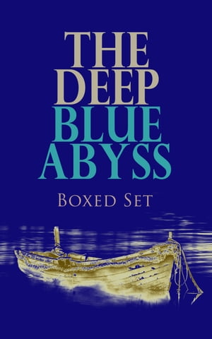 THE DEEP BLUE ABYSS Boxed Set Robinson Crusoe, The Pirate, Moby Dick, Treasure Island, The Sea Wolf, The Red Rover, An Antarctic Mystery, Lord Jim…【電子書籍】[ Walter Scott ]