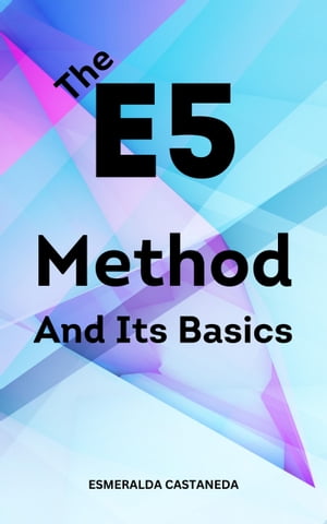 The E5 Method And Its Basics