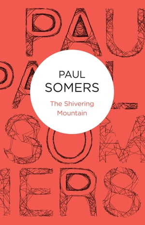 The Shivering Mountain【電子書籍】[ Paul Somers ]
