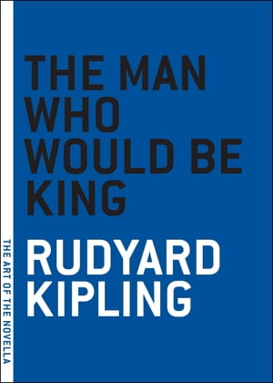 The Man Who Would Be King【電子書籍】[ Rudyard Kipling ]