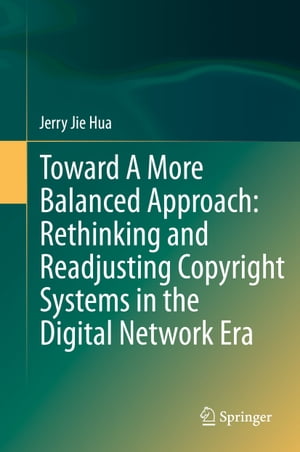 Toward A More Balanced Approach: Rethinking and Readjusting Copyright Systems in the Digital Network Era