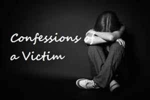 Confessions of a Victim