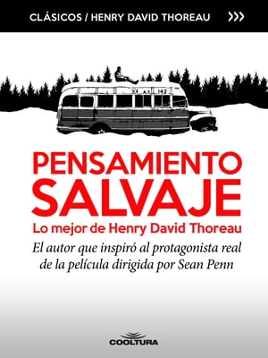 Pensamiento Salvaje, lo mejor de Henry David Thoreau El autor que inspir? en la vida real al protagonista de la pel?cula dirigida por Sean Penn
