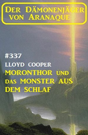 Moronthor und das Monster aus dem Schlaf: Der Dämonenjäger von Aranaque 337