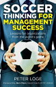 Soccer Thinking for Management Success Lessons for Organizations from the World'...