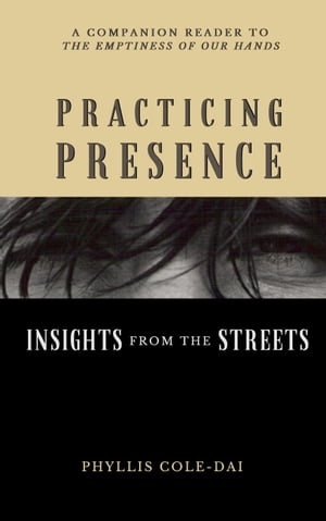 Practicing Presence: Insights from the Streets