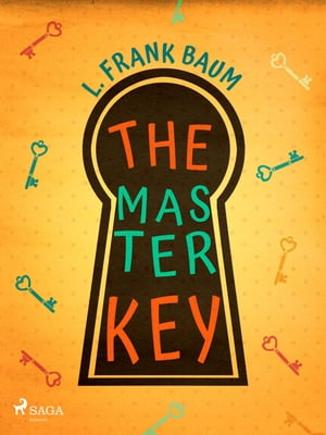 The Master Key【電子書籍】[ L. Frank Baum ]