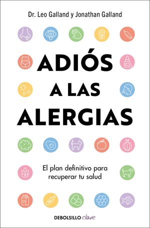 Adi?s a las alergias Por qu? est?s enfermo todo el tiempo: El plan definitivo para recuperar tu salud