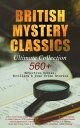 BRITISH MYSTERY CLASSICS - Ultimate Collection: 560 Detective Novels, Thrillers True Crime Stories Complete Sherlock Holmes, Father Brown, Four Just Men Series, Dr. Thorndyke Series, Bulldog Drummond Adventures, Martin Hewitt Cases, M【電子書籍】