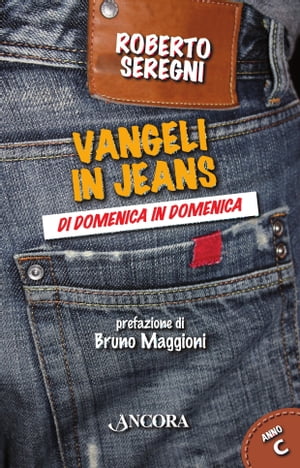 Vangeli in jeans. Anno C【電子書籍】[ Roberto Seregni ]