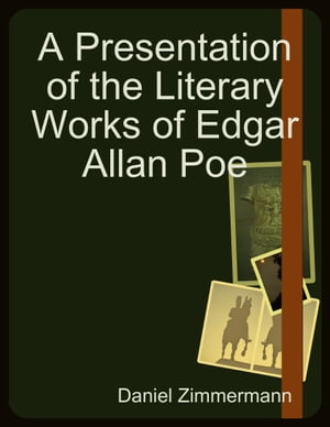 A Presentation of the Literary Works of Edgar Allan PoeŻҽҡ[ Daniel Zimmermann ]
