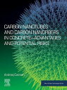 Carbon Nanotubes and Carbon Nanofibers in ConcreteーAdvantages and Potential Risk...
