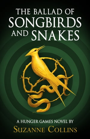 The Ballad of Songbirds and Snakes (A Hunger Games Novel)