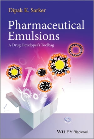 Pharmaceutical Emulsions A Drug Developer 039 s Toolbag【電子書籍】