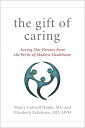 The Gift of Caring Saving Our Parents from the Perils of Modern Healthcare【電子書籍】...