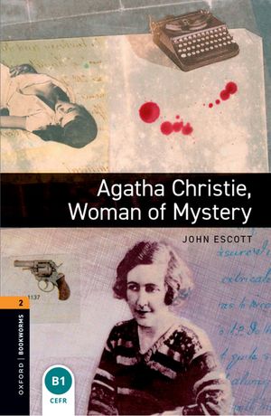 Oxford Bookworms Library Level 2: Agatha Christie, Woman of Mystery【電子書籍】[ John Escott ]