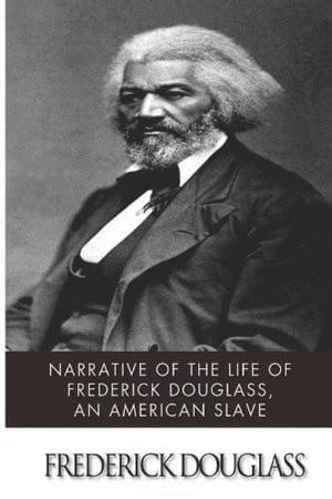 Narrative of the Life of Frederick Douglass, an American Slave