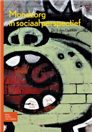 Mondzorg in sociaal perspectief【電子書籍】[ J. den Dekker ]