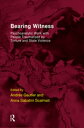 Bearing Witness Psychoanalytic Work with People Traumatised by Torture and State Violence