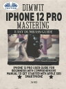 Dimwit IPhone 12 Pro Mastering IPhone 12 Pro Use