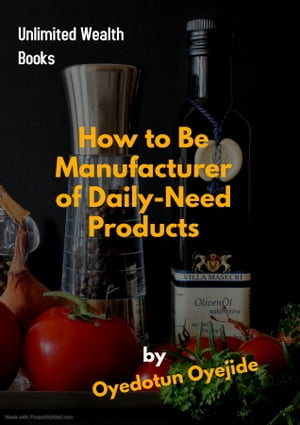 How to Be Manufacturer of Daily-Need Products
