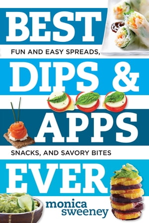 ŷKoboŻҽҥȥ㤨Best Dips and Apps Ever Fun and Easy Spreads, Snacks, and Savory BitesŻҽҡ[ Monica Sweeney ]פβǤʤ1,850ߤˤʤޤ