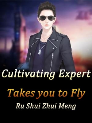 Cultivating Expert Takes You to Fly Volume 3Żҽҡ[ Ru ShuiZhuiMeng ]