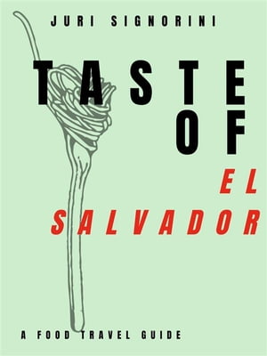 ŷKoboŻҽҥȥ㤨Taste of... El Salvador A food travel guideŻҽҡ[ Juri Signorini ]פβǤʤ295ߤˤʤޤ