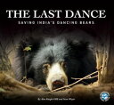The Last Dance Saving India 039 s Dancing Bears【電子書籍】 Alan Knight