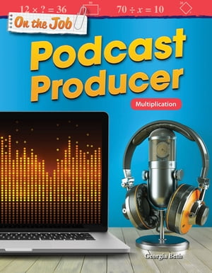 On the Job: Podcast Producer Multiplication【電子書籍】[ Georgia Beth ]
