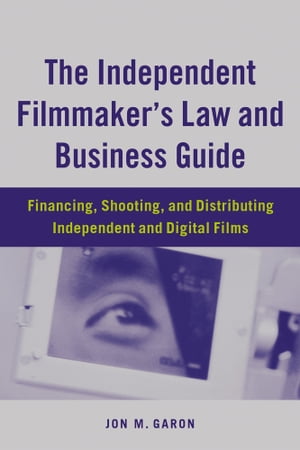 The Independent Filmmaker's Law and Business Guide