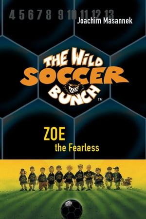 The Wild Soccer Bunch, Book 3, Zoe the Fearless