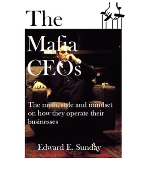 The Mafia CEOs【電子書籍】[ Edward E. Sunday ]