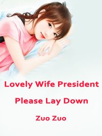 Lovely Wife: President Please Lay Down Volume 1