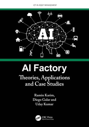 AI Factory Theories, Applications and Case Studies【電子書籍】[ Ramin Karim ]