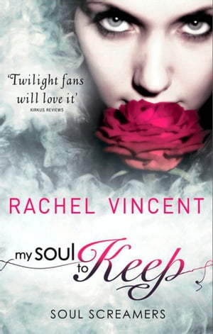 My Soul To Keep (Soul Screamers, Book 3)【電子書籍】 Rachel Vincent