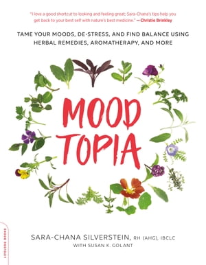 Moodtopia Tame Your Moods, De-Stress, and Find Balance Using Herbal Remedies, Aromatherapy, and More【電子書籍】[ Sara Chana Silverstein ] 1