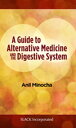 A Guide to Alternative Medicine and the Digestive System【電子書籍】