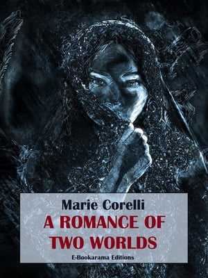 A Romance of Two WorldsŻҽҡ[ Marie Corelli ]