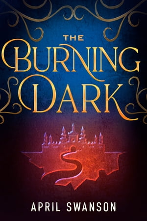 The Burning Dark【電子書籍】[ April Swanso