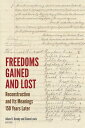 Freedoms Gained and Lost Reconstruction and Its Meanings 150 Years Later【電子書籍】[ ...